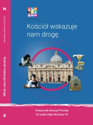Kościół wskazuje nam drogę. Podręcznik Diecezji Płockiej do nauki religii dla klasy 7 szkoły podstawowej - Opracowanie zbiorowe - książka