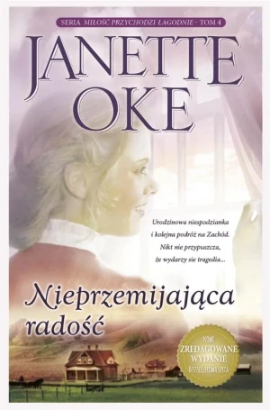 Miłość przychodzi łagodnieT4 Nieprzemijająca radoś - Janette Oke - książka