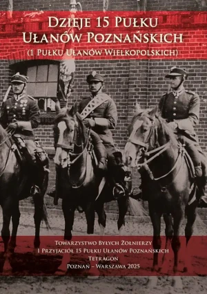 Dzieje 15 Pułku Ułanów Poznańskich (1 Pułku Ułanów Wielkopolskich) - praca zbiorowa - książka