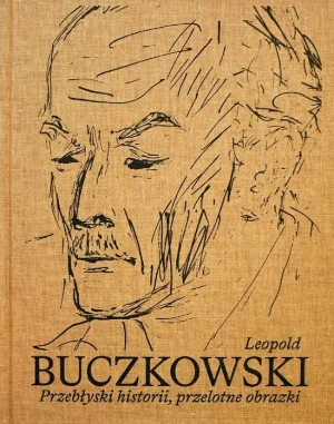 Leopold Buczkowski. Przebłyski historii... - praca zbiorowa - książka