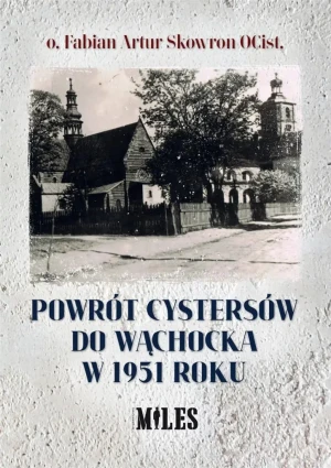 Powrót Cystersów do Wąchocka w 1951 roku - Fabian Skowron - książka