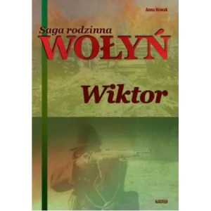 Wiktor. Saga rodzinna Wołyń. Tom 2 - Anna Nowak - książka