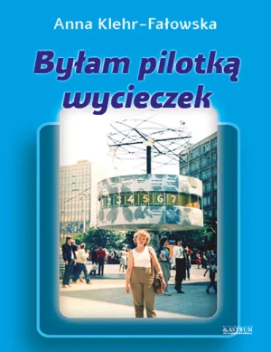 Byłam pilotką wycieczek - Anna Klehr-Fałowska - książka
