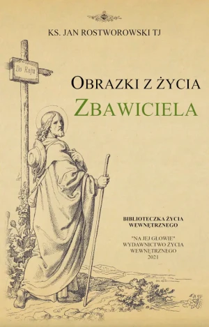 Obrazki z życia Zbawiciela - Jan Rostworowski TJ - książka
