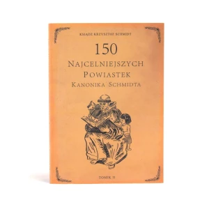 150 najcelniejszych powiastek kanonika Schmidta. Tom II - Krzysztof Schmidt - książka