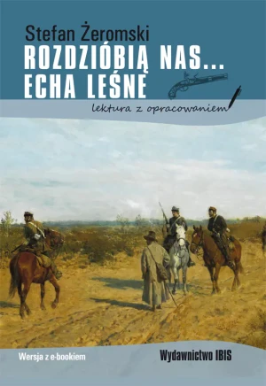 Rozdzióbią nas... Echa leśne. Lektura z opracowaniem - Stefan Żeromski - książka
