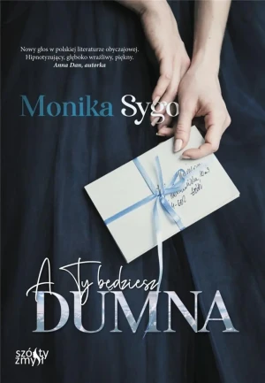 A ty będziesz dumna. Listami pisane. Tom 1 - Monika Sygo - książka