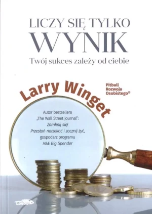 Liczy się tylko wynik - Larry Winget - książka