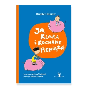 Ja, Klara i kochane pieniążki - Dimiter Inkiow - książka