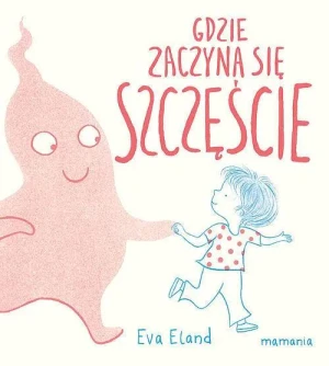 Gdzie zaczyna się szczęście - Eva Eland, Zofia Raczek - książka