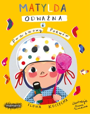 Matylda Odważna i pralkowy potwór - Ilona Kostecka, Anna Simeone - książka