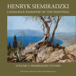 Henryk Siemiradzki. Catalogue Raisonné of the Paintings, Vol. 3. Siemiradzki Studies - Praca zbiorowa - książka