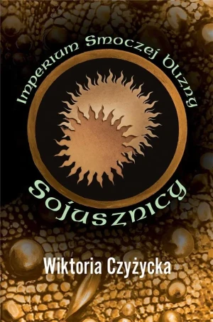 Sojusznicy. Imperium Smoczej Blizny. Tom 3 - Wiktoria Czyżycka - książka