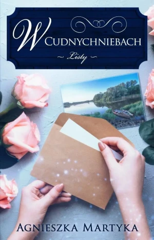 W Cudnychniebach. Listy - Agnieszka Martyka - książka