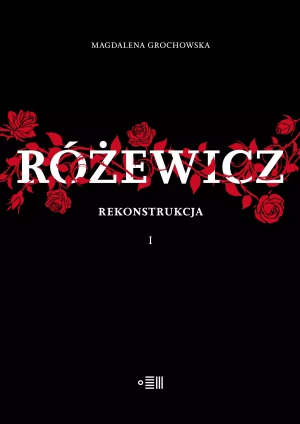 Różewicz. Rekonstrukcja. Tom 1 - Magdalena Grochowska - książka