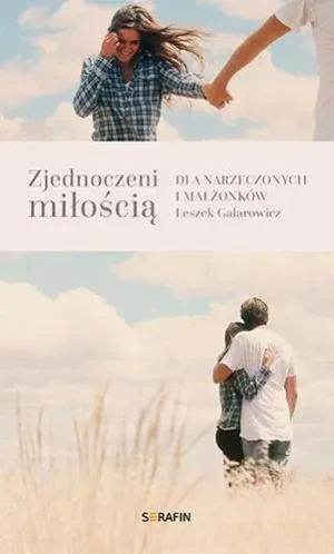 Zjednoczeni miłością. Dla narzeczonych i małżonków - Leszek Galarowicz - książka