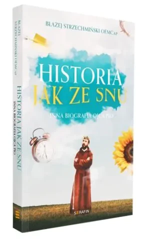 Historia jak ze snu. Inna biografia Ojca Pio w.2 - Błażej Strzechmiński OFMCap - książka