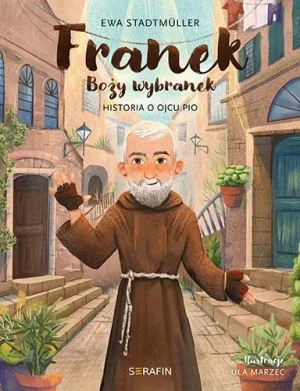 Franek Boży wybranek. Historia o Ojcu Pio - Ewa Stadtmuller - książka