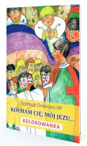 Kocham Cię, mój Jezu - Zygmunt Chmielarz OP - książka