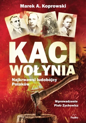 Kaci Wołynia. - Marek A. Koprowski, Aleksandra Sitkiewicz - książka