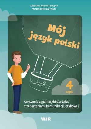 Mój język polski. Ćwiczenia z gramatyki.. cz.4 - Zdzisława Orłowska-Popek, Marzena Błasiak-Tytuła - książka