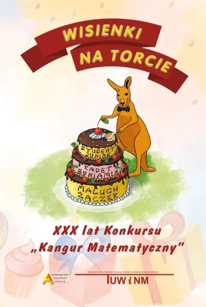 Wisienki na torcie. XXX lat Konkursu Kangur Matematyczny - praca zbiorowa - książka