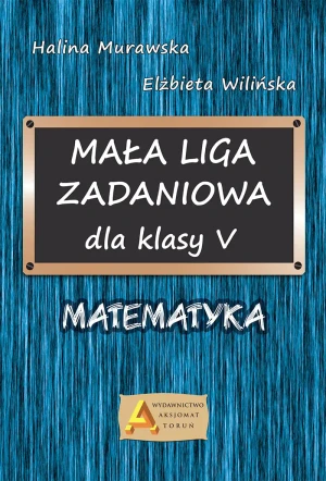 Mała liga zadaniowa dla klasy 5. Matematyka - Halina Murawska, Elżbieta Wilińska - książka