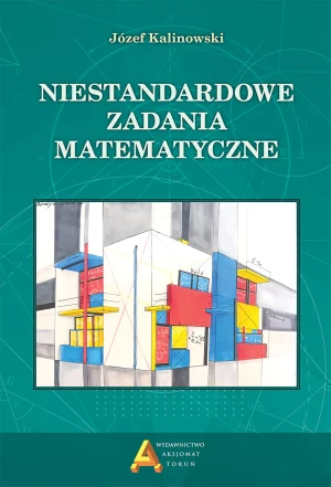 Niestandardowe zadania matematyczne - Józef Kalinowski - książka