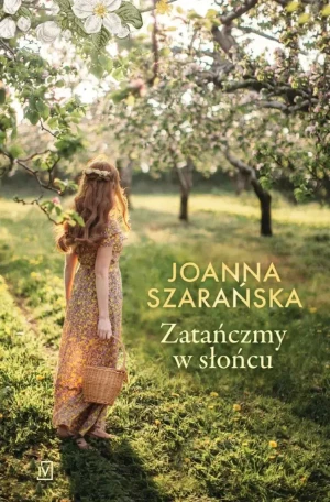 Zatańczmy w słońcu - Joanna Szarańska - książka
