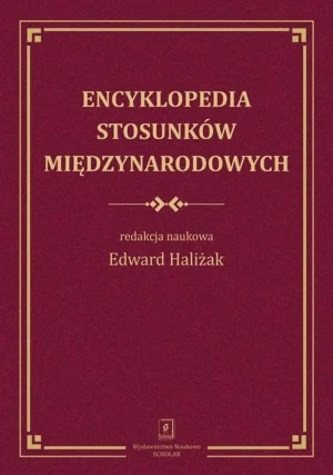 Encyklopedia stosunków międzynarodowych - Edward Haliżak - książka