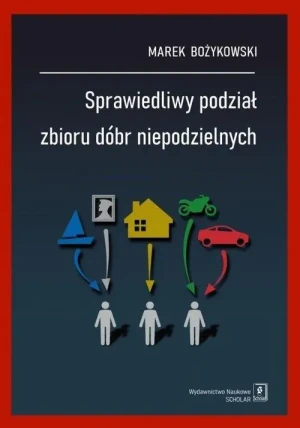 Sprawiedliwy podział zbioru dóbr niepodzielnych - Marek Bożykowski - książka
