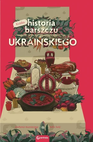 Krótka historia barszczu ukraińskiego - praca zbiorowa - książka
