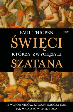 Święci, którzy zwyciężyli szatana - Paul Thigpen, Joanna Olejarczyk - książka