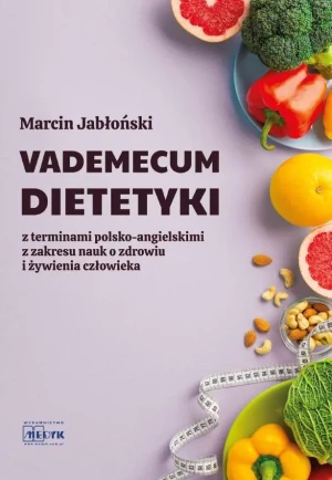 Vademecum Dietetyki z terminami polsko-angielskimi z zakresu nauk o zdrowiu i żywienia człowieka - Marcin Jabłoński - książka