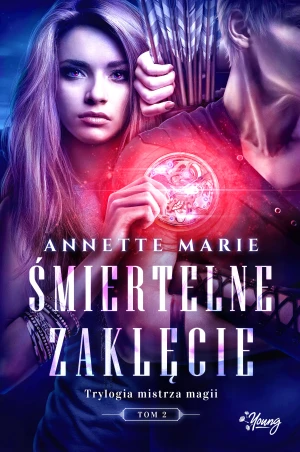 Śmiertelne zaklęcie. Trylogia mistrza magii. Tom 2 - Annette Marie, Grzegorz Gołębski, Marta Stochmiał - książka