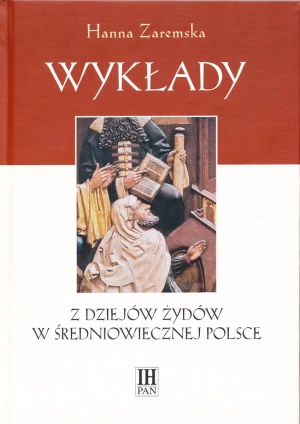 Wykłady z dziejów Żydów w średniowiecznej Polsce - Hanna Zaremska - książka