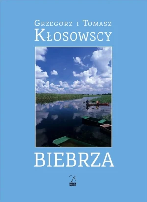 Biebrza - Grzegorz i Tomasz Kłosowscy - książka