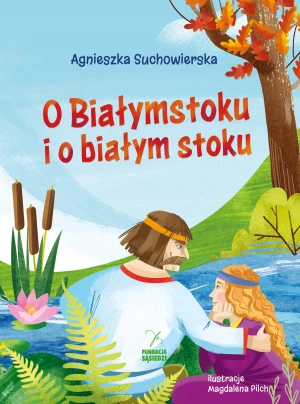 O Białymstoku i o białym stoku - Agnieszka Suchowierska - książka
