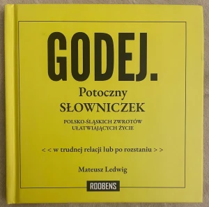 Godej Potoczny słowniczek polsko-ślaskich zwrotów - Mateusz Ledwig - książka