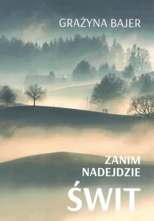 Zanim nadejdzie świt - Grażyna Bajer - książka