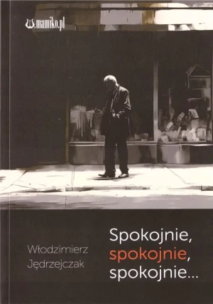 Spokojnie spokojnie spokojnie - Włodzimierz Jędrzejczak - książka
