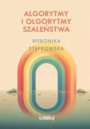 Algorytmy i olgorytmy szaleństwa - Weronika Stępkowska - książka