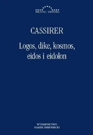 Logos, dike, kosmos, eidos i eidon - Cassirer - książka