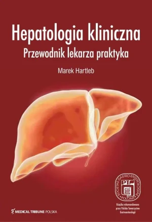 Hepatologia kliniczna. Przewodnik lekarza praktyka - Marek Hartleb - książka