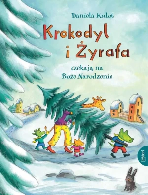 Krokodyl i żyrafa czekają na Boże Narodzenie - Daniela Kulot - książka