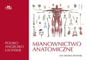 Mianownictwo anatomiczne. Polsko-angielsko-łacińskie - Jan Henryk Spodnik - książka