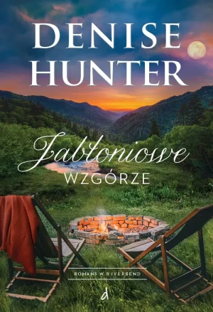 Jabłoniowe Wzgórze. Romans w Riverbend. Tom 3 - Denise Hunter - książka