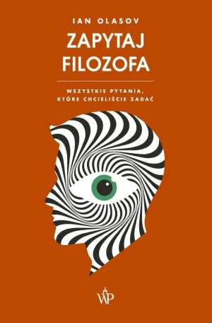 Zapytaj filozofa. Wszystkie pytania, które chcieliście zadać - Ian Olasov - książka