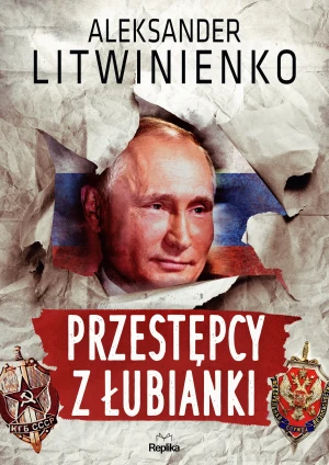 Przestępcy z Łubianki - Aleksander Litwinienko, Anna Khn, Jerzy Redlich - książka