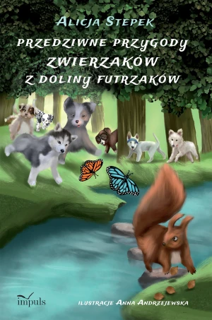 Przedziwne przygody zwierzaków z Doliny Futrzaków - Alicja Stepek - książka